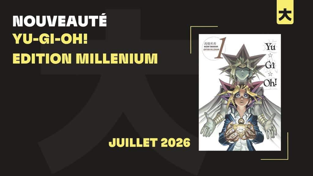 Annonce de la date de sortie en France du manga Yu-Gi-Oh en édition Millénium chez Kana.