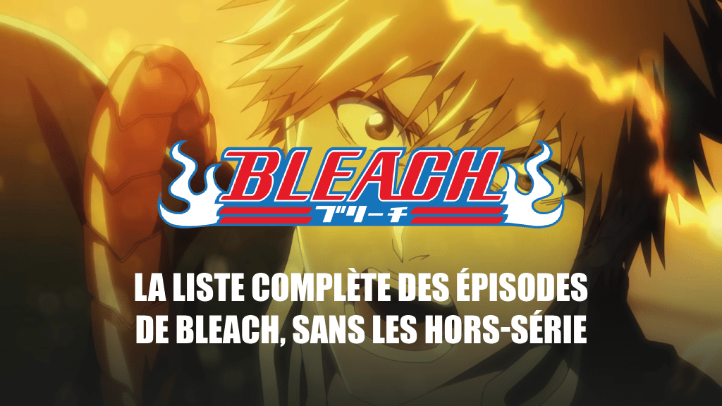 Liste complète des épisodes de lanime Bleach, sans les épisodes fillers
