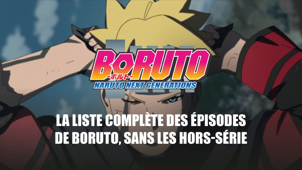 Liste complète des épisodes de lanime Boruto, sans les épisodes hors-série
