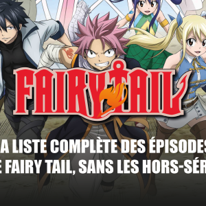 anime fairy tail : la liste complète des épisodes sans hors-série